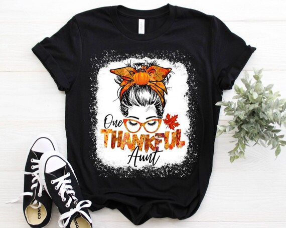 Aunt Thanksgiving Shirt One Thankful Aunt Shirt Auntie Messy - Etsy