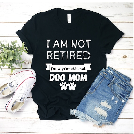 I am not retired I'm a professional dog mom / funny retirement gift for dog mom / retired dog mom / retired 2022 gift / black women t shirt