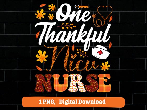 One thankful NICU nurse png, fall NICU nurse thanksgiving png, NICU nurse fall png