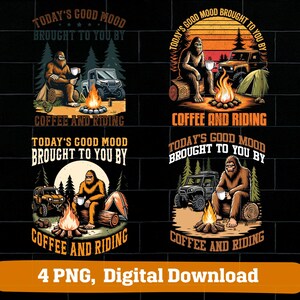 Op de afbeelding: Vier digitale PNG-bestanden met Bigfoot die koffie drinkt bij een kampvuur, met een 4x4-voertuig en de tekst "Today's Good Mood Brought to You By Coffee and Riding". De afbeeldingen hebben een retro-stijl.