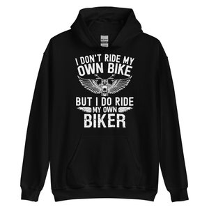 I Ride My Own Biker Hoodie - Motorcycle Lover Gift