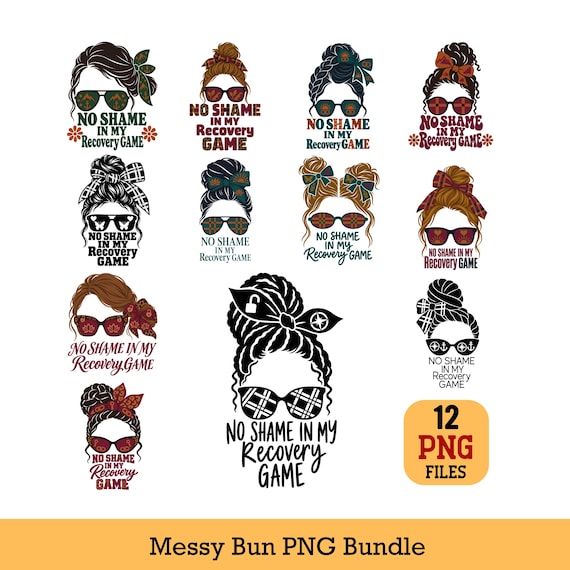Sobriety PNG Bundle No Shame in My Recovery Game Messy Bun sober Sublimation