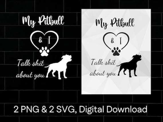 Pitbull SVG, my pitbull and i talk shit about you PNG, pitbull mom mommy design (digital download)