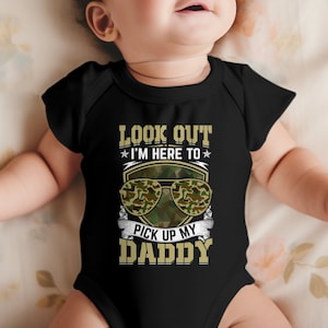 Look out I&#39;m here to pick up daddy Shirt, bodysuit, coming home dad baby shirt, army dad homecoming daddy toddler shirt, army kids t shirt
