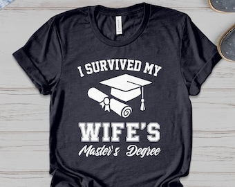 I Survived My Wife's Masters Degree T-Shirt, Graduation Gift