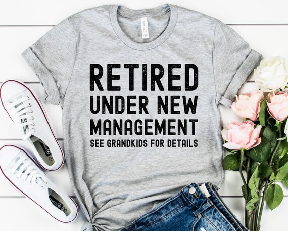 retired under new management see grandkids for details shirt, grandpa retirement gifts, grandpa retirement tshirt, dad mom retirement gift
