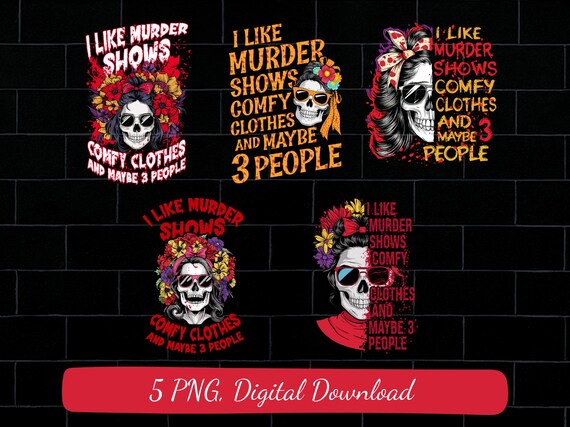 Murder shows comfy clothes PNG bundle, i like crime show skull funny design (digital download)