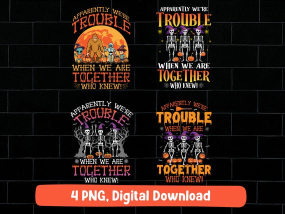 Apparently we're trouble when we are together who knew skeleton Halloween png bundle