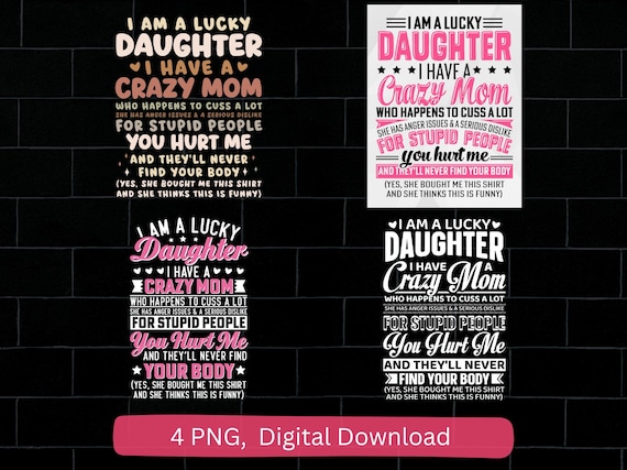 Lucky Daughter Crazy Mom Quote PNG, Funny Family Humor (Digital Download)
