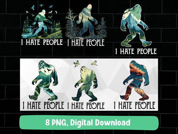 Bigfoot i hate people PNG bundle: funny sasquatch forest nature design (digital download)