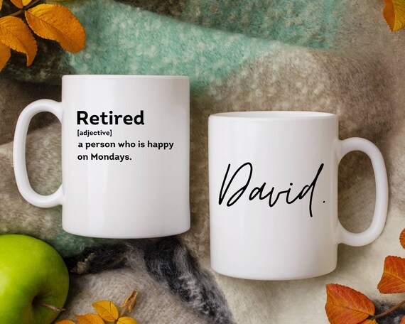 Retired definition mug, funny retirement mug, retirement gifts, personalized retirement gifts, a person who is happy on Mondays coffee mug