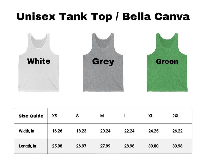 May include: Unisex tank top available in white, grey, and green. Size chart shows width and length measurements in inches for sizes XS to 2XL.
