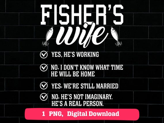 Fisher Wife Funny Quote PNG, Fishing Humor Spouse Checklist Design, Angler Wife Sublimation Graphic, Instant Download Printable File