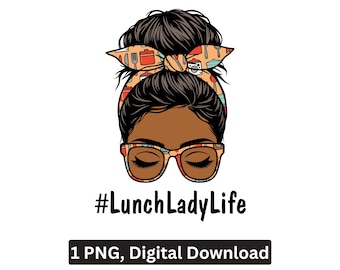 Lunch Lady PNG Messy Bun Kitchen Staff Sublimation Cricut Printable Digital Download