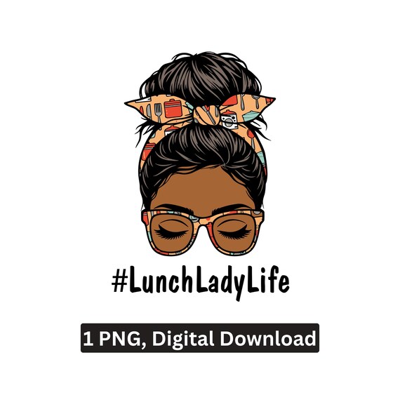 Lunch Lady PNG Messy Bun Kitchen Staff Sublimation Cricut Printable Digital Download