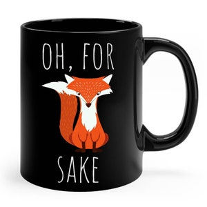 Oh for sake coffee mug, oh for sake fox mug, for fox sake, oh for sake, funny fox mug, funny fox gifts, fox mug, fox gifts, fox mom dad mug