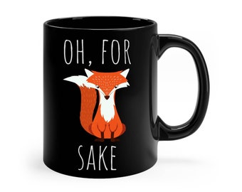 Oh For Fox Sake Coffee Mug - Funny Fox Gift