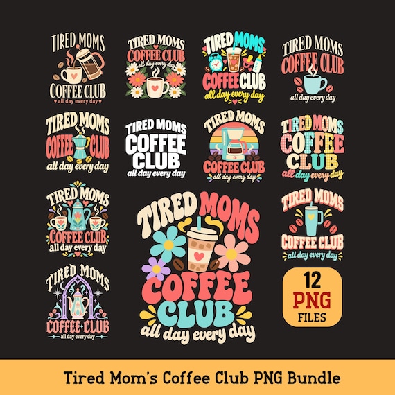 Tired Moms Coffee Club PNG Bundle Mom Coffee Sublimation Digital Download