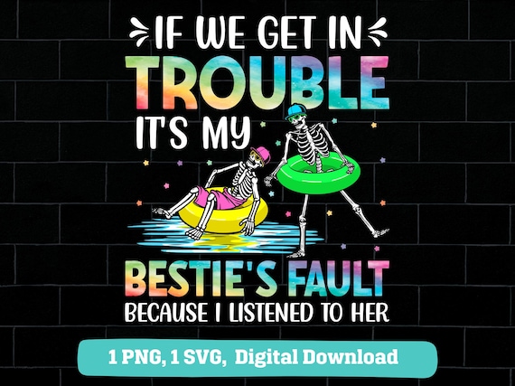 if we get in trouble it's my bestie's fault because i listened to her png svg funny pool party skeleton png