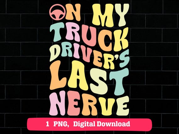 Trucker Wife Groovy Retro Design PNG: Funny Last Nerve Quote (Digital Download)