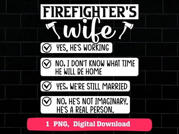 Firefighter Wife PNG, Fireman Spouse Funny Checklist Printable, First Responder Humor Clipart, Firefighter Wife Cricut Sublimation Design