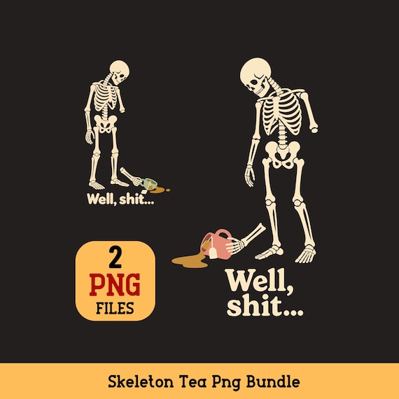 Skeleton Tea PNG Bundle 2 Well Shit Spilled Teacup Sarcastic Humor Sublimation Designs
