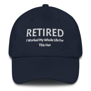 retired 2022 i worked my whole life for this hat, retirement hats for men 2022, retirement hats for women, retirement gifts for men, dad hat
