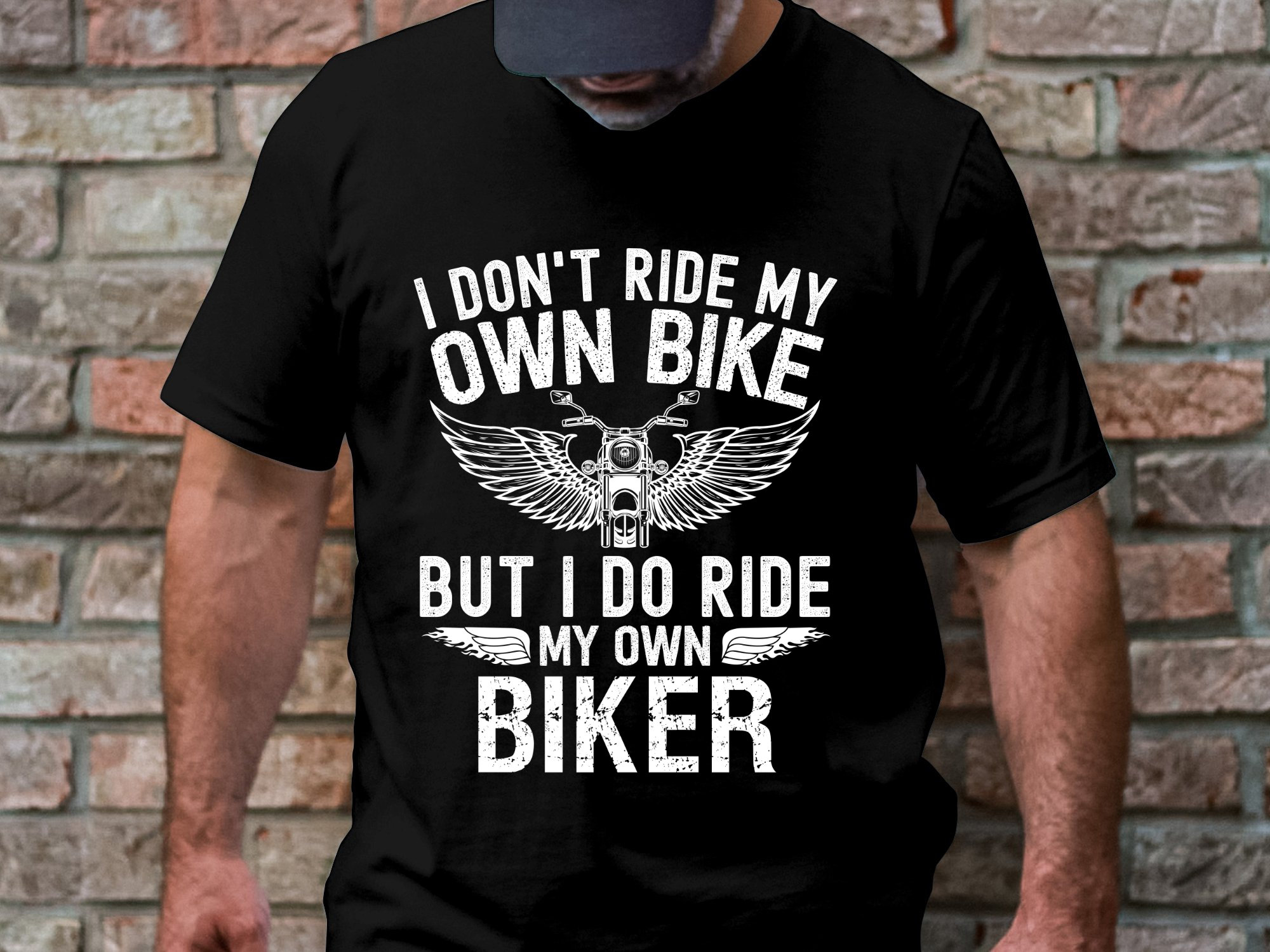 I Don't Ride My Own Bike But I Do Ride My Own Biker T-Shirt I Don't Ride My Own Bike But I Do Ride My Own Biker T-Shirt