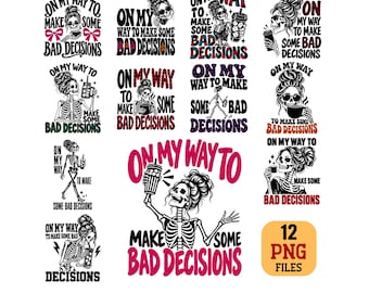 Funny Skeleton PNG Bundle On My Way to Make Some Bad Decisions Digital Download