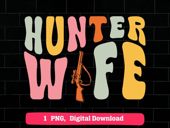 Hunter Wife Groovy Retro Design PNG: Funny Hunting Quote (Digital Download)