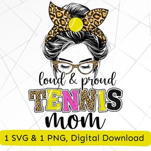 Tennis mom png, loud and proud tennis mom png svg, tennis mom messy bun leopard png svg