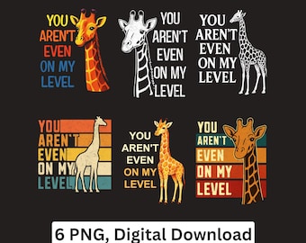 Giraffe PNG bundle Funny aren't in my level Design Sublimation Cricut Printable Digital Download