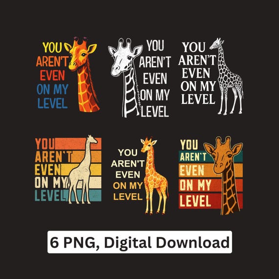 Giraffe PNG bundle Funny aren't in my level Design Sublimation Cricut Printable Digital Download