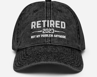 Retired 2023 hat, funny retirement gifts 2023, retirement gift for men 2023, gifts for women retirement, retired 2023 not my problem anymore