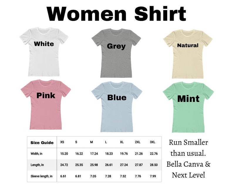 May include: Size chart for women's shirts in various colors, including white, grey, natural, pink, blue, and mint. The chart shows measurements in inches for XS, S, M, L, XL, 2XL, and 3XL sizes. The text "Run Smaller than usual. Bella Canva & Next Level" is also included.