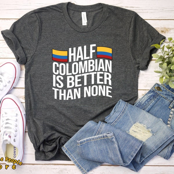 La moitié colombienne vaut mieux que rien Chemise / Drapeau de Colombie / De Colombie / Chemise de Colombie pour les filles / Colombie pour les garçons / Chemises de Colombie