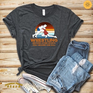 Wrestling Shirts / Wrestling Because Other Sports Only Require One Ball T-shirt / Funny Wrestler Shirt / Wrestler Gift / Wrestling Lovers