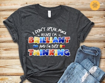 Autism Awareness, I don't Speak Much Because I'm Brilliant and I'm Busy Thinking, Autism Shirt, Autism Son Shirt, Autism Support, Hoodies