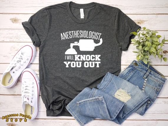 Anesthesiologist Knock You Out / Anesthesiologist Tee / Shirt / Anesthesiologist Gift / Tank Top / Hoodie / Anesthesiologist Shirt / Cute