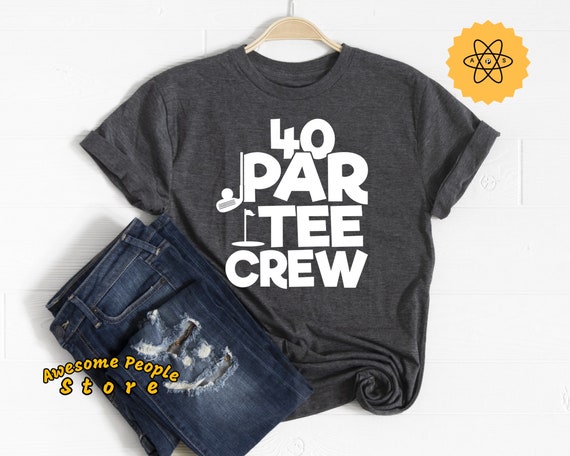 Golf Tournament, Let's Par Tee, 40 Year Old, Birthday Shirt, 40 Par Tee Crew, Golf T Shirt, Mini Golf, Miniature Golf, Gift For Golfer, Golf