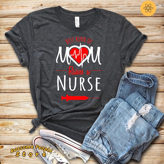 The Best Kind Of Mom Raises A Nurse Shirts Mother's Day The Best Kind Of Mom Raises A Nurse Shirts Mother's Day