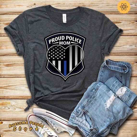 Police Mom Shirt - Law Enforcement Gift T-Shirt Proud Mom Police Mom Shirt - Law Enforcement Gift T-Shirt Proud Mom