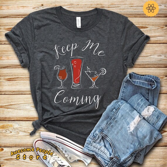 Cocktails Shirt, Keep Me Coming, Bartender Shirt, Bartender Gift, Bartender Apparel, Bartender Cocktail, Martini Drink T-shirt, Bartender