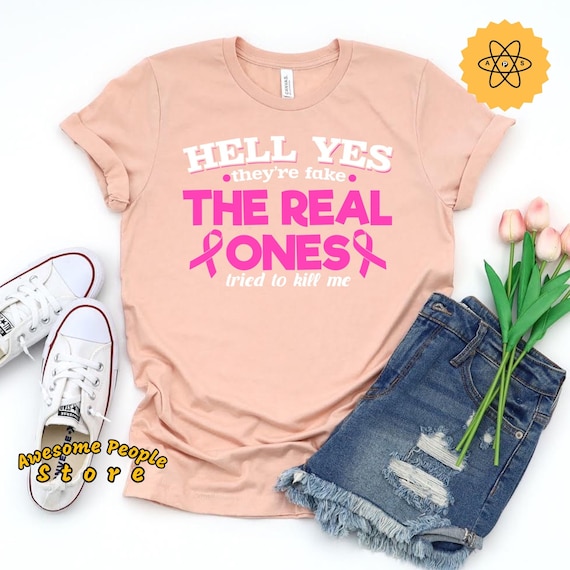 Breast Cancer Shirt, Breast Cancer Awareness, Hell Yes They're Fake The Real Ones Tried To Kill Me Pink Ribbon, Cancer Warrior, Hoodies