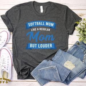 Cute Softball Mom T Shirt / Like a Regular Mom But Louder / Team Sports Mama Shirt / Unisex Jersey Short Sleeve Tee / Softball Mom