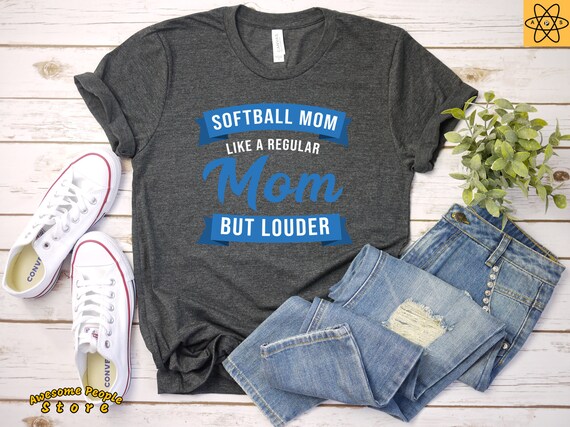 Cute Softball Mom T Shirt / Like a Regular Mom But Louder / Team Sports Mama Shirt / Unisex Jersey Short Sleeve Tee / Softball Mom