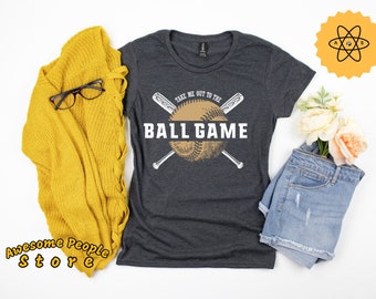 Take Me Out To The Ball Game T-Shirt / Baseball T-Shirts / Women's Baseball Shirts / Ballgame Shirts