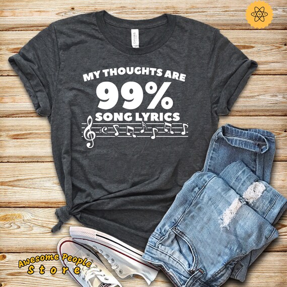 Music Lover Shirt, Funny Music Shirt, My Thoughts Are 99% Song Lyrics, Shirt, Tank Top, Hoodie, Country Music, Music Teacher, Love Music