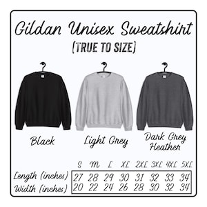 May include: A size chart for Gildan unisex sweatshirts in black, light grey, and dark grey heather. The chart shows the length and width in inches for sizes S through 5XL.