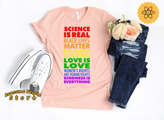Black Lives Matter, Science Is Real, Equality Shirt, Love Is Love, Liberal Shirt,  Anti Trump,  Resist Shirt, Pro Immigrant, Women's Right